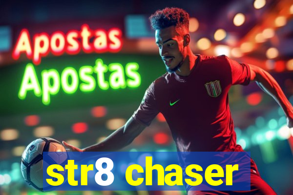 str8 chaser